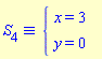 `&equiv;`(S[4], `#mfenced(mtable(mtr(mtd(mrow(mi("x",mathcolor = "blue"),mo("&equals;",mathcolor = "blue"),mn("3",mathcolor = "blue"))),mtd(none())),mtr(mtd(mrow(mi("y",mathcolor = "blue"),mo("&equals;",mathcolor = "blue"),mn("0",mathcolor = "blue"))),mtd(none()))),open = mo("&lcub;",mathcolor = "blue"),close = mo("",mathcolor = "blue"))`)