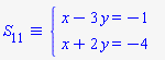 `&equiv;`(S[11], `#mfenced(mtable(mtr(mtd(mrow(mi("x",mathcolor = "blue"),mo("&minus;",mathcolor = "blue"),mn("3",mathcolor = "blue"),mo("&InvisibleTimes;",mathcolor = "blue"),mi("y",mathcolor = "blue"),mo("&equals;",mathcolor = "blue"),mo("&minus;",mathcolor = "blue"),mn("1",mathcolor = "blue"))),mtd(none())),mtr(mtd(mrow(mi("x",mathcolor = "blue"),mo("&plus;",mathcolor = "blue"),mn("2",mathcolor = "blue"),mo("&InvisibleTimes;",mathcolor = "blue"),mi("y",mathcolor = "blue"),mo("&equals;",mathcolor = "blue"),mo("&minus;",mathcolor = "blue"),mn("4",mathcolor = "blue"))),mtd(none()))),open = mo("&lcub;",mathcolor = "blue"),close = mo("",mathcolor = "blue"))`)