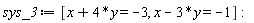 sys_3 := [x+4*y = -3, x-3*y = -1]