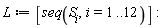 L := [seq(S[i], i = 1 .. 12)]