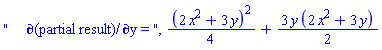 "     &PartialD;(partial result)/&PartialD;y = ", (1/4)*(2*x^2+3*y)^2+(3/2)*y*(2*x^2+3*y)