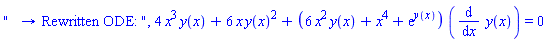 "   &rarr; Rewritten ODE: ", 4*x^3*y(x)+6*x*y(x)^2+(6*x^2*y(x)+x^4+exp(y(x)))*(diff(y(x), x)) = 0