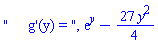 "     g'(y) = ", exp(y)-(27/4)*y^2
