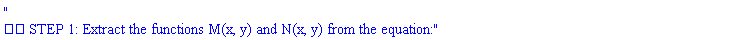 "
?? STEP 1: Extract the functions M(x, y) and N(x, y) from the equation:"