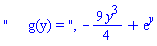 "     g(y) = ", -(9/4)*y^3+exp(y)