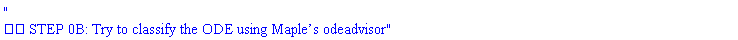 "
?? STEP 0B: Try to classify the ODE using Maple&rsquo;s odeadvisor"