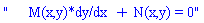 "     M(x,y)*dy/dx + N(x,y) = 0"