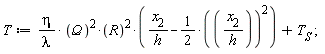 T := eta*`&ohm;`^2*R^2*(x[2]/h-(1/2)*(x[2]/h)^2)/lambda+T[S]