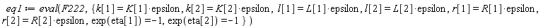 eq1 := eval(F222, {k[1] = K[1]*epsilon, k[2] = K[2]*epsilon, l[1] = L[1]*epsilon, l[2] = L[2]*epsilon, r[1] = R[1]*epsilon, r[2] = R[2]*epsilon, exp(eta[1]) = -1, exp(eta[2]) = -1})