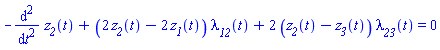 -(diff(diff(z__2(t), t), t))+(2*z__2(t)-2*z__1(t))*lambda__12(t)+2*(z__2(t)-z__3(t))*lambda__23(t) = 0