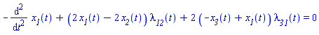 -(diff(diff(x__1(t), t), t))+(2*x__1(t)-2*x__2(t))*lambda__12(t)+2*(-x__3(t)+x__1(t))*lambda__31(t) = 0