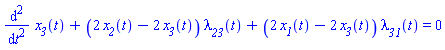 diff(diff(x__3(t), t), t)+(2*x__2(t)-2*x__3(t))*lambda__23(t)+(2*x__1(t)-2*x__3(t))*lambda__31(t) = 0
