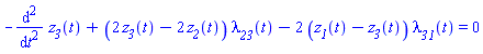 -(diff(diff(z__3(t), t), t))+(2*z__3(t)-2*z__2(t))*lambda__23(t)-2*(z__1(t)-z__3(t))*lambda__31(t) = 0