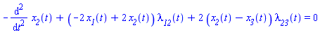 -(diff(diff(x__2(t), t), t))+(-2*x__1(t)+2*x__2(t))*lambda__12(t)+2*(x__2(t)-x__3(t))*lambda__23(t) = 0