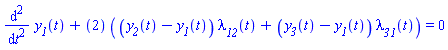 diff(diff(y__1(t), t), t)+``(2)*((y__2(t)-y__1(t))*lambda__12(t)+(y__3(t)-y__1(t))*lambda__31(t)) = 0