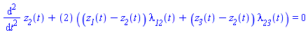 diff(diff(z__2(t), t), t)+``(2)*((z__1(t)-z__2(t))*lambda__12(t)+(z__3(t)-z__2(t))*lambda__23(t)) = 0