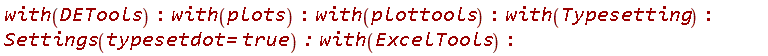 with(DETools); with(plots); with(plottools); with(Typesetting); Settings(typesetdot = true); with(ExcelTools)