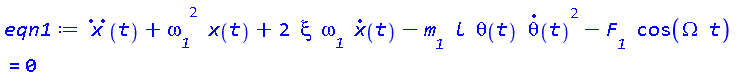 diff(diff(x(t), t), t)+omega__1^2*x(t)+2*xi*omega__1*(diff(x(t), t))-m__1*l*theta(t)*(diff(theta(t), t))^2-F__1*cos(Omega*t) = 0