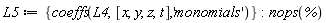 L5 := {coeffs(L4, [x, y, z, t], 'monomials')}; nops(%)