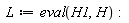 L := eval(H1, H)