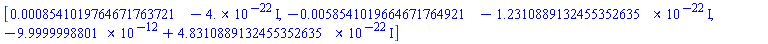 [0.8541019764671763721e-3-0.4e-21*I, -0.58541019664671764921e-2-0.12310889132455352635e-21*I, -0.99999998801e-11+0.48310889132455352635e-21*I]