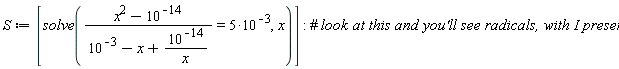 S := [solve((x^2-10^(-14))/(10^(-3)-x+10^(-14)/x) = 5*10^(-3), x)]