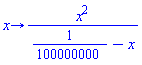proc (x) options operator, arrow; x^2/(1/100000000-x) end proc