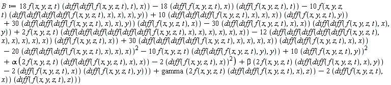 B := 18*f(x, y, z, t)*(diff(diff(f(x, y, z, t), t), x))-18*(diff(f(x, y, z, t), x))*(diff(f(x, y, z, t), t))-10*f(x, y, z, t)*(diff(diff(diff(diff(f(x, y, z, t), x), x), x), y))+10*(diff(diff(diff(f(x, y, z, t), x), x), x))*(diff(f(x, y, z, t), y))+30*(diff(diff(diff(f(x, y, z, t), x), x), y))*(diff(f(x, y, z, t), x))-30*(diff(diff(f(x, y, z, t), x), x))*(diff(diff(f(x, y, z, t), x), y))+2*f(x, y, z, t)*(diff(diff(diff(diff(diff(diff(f(x, y, z, t), x), x), x), x), x), x))-12*(diff(diff(diff(diff(diff(f(x, y, z, t), x), x), x), x), x))*(diff(f(x, y, z, t), x))+30*(diff(diff(diff(diff(f(x, y, z, t), x), x), x), x))*(diff(diff(f(x, y, z, t), x), x))-20*(diff(diff(diff(f(x, y, z, t), x), x), x))^2-10*f(x, y, z, t)*(diff(diff(f(x, y, z, t), y), y))+10*(diff(f(x, y, z, t), y))^2+alpha*(2*f(x, y, z, t)*(diff(diff(f(x, y, z, t), x), x))-2*(diff(f(x, y, z, t), x))^2)+beta*(2*f(x, y, z, t)*(diff(diff(f(x, y, z, t), x), y))-2*(diff(f(x, y, z, t), x))*(diff(f(x, y, z, t), y)))+gamma*(2*f(x, y, z, t)*(diff(diff(f(x, y, z, t), x), z))-2*(diff(f(x, y, z, t), x))*(diff(f(x, y, z, t), z)))