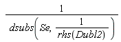 1/dsubs(Se, 1/rhs(Dubl2))