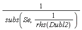 1/subs(Se, 1/rhs(Dubl2))