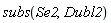 subs(Se2, Dubl2)