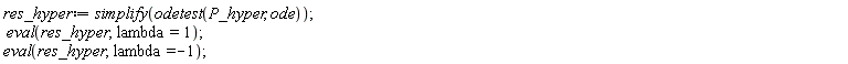 res_hyper := simplify(odetest(P_hyper, ode)); eval(res_hyper, lambda = 1); eval(res_hyper, lambda = -1)