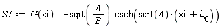 S1 := G(xi) = -sqrt(A/B)*csch(sqrt(A)*(xi+`&xi;__0`))