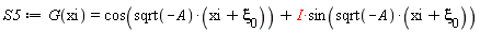 S5 := G(xi) = cos(sqrt(-A)*(xi+`&xi;__0`))+I*sin(sqrt(-A)*(xi+`&xi;__0`))