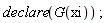 declare(G(xi))
