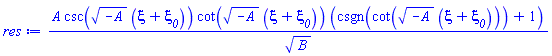 A*csc((-A)^(1/2)*(xi+xi__0))*cot((-A)^(1/2)*(xi+xi__0))*(csgn(cot((-A)^(1/2)*(xi+xi__0)))+1)/B^(1/2)