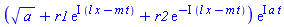 (sqrt(a)+r1*exp(I*(l*x-m*t))+r2*exp(-I*(l*x-m*t)))*exp(I*a*t)