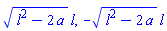 sqrt(l^2-2*a)*l, -sqrt(l^2-2*a)*l