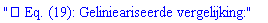 "? Eq. (19): Gelinieariseerde vergelijking:6""