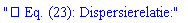 "? Eq. (23): Dispersierelatie:6""