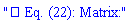 "? Eq. (22): Matrix:6""
