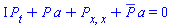 I*(diff(P(x, t), t))+P(x, t)*a+diff(diff(P(x, t), x), x)+conjugate(P(x, t))*a = 0