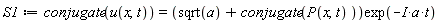 S1 := conjugate(u(x, t)) = (sqrt(a)+conjugate(P(x, t)))*exp(-I*a*t)