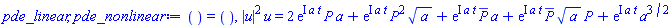 () = (), abs(u(x, t))^2*u(x, t) = 2*exp(I*a*t)*P(x, t)*a+exp(I*a*t)*P(x, t)^2*a^(1/2)+exp(I*a*t)*conjugate(P(x, t))*a+exp(I*a*t)*conjugate(P(x, t))*a^(1/2)*P(x, t)+exp(I*a*t)*a^(3/2)