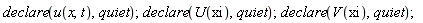 declare(u(x, t), quiet); declare(U(xi), quiet); declare(V(xi), quiet)