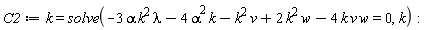C2 := k = solve(-3*alpha*k^2*lambda-4*alpha^2*k-k^2*v+2*k^2*w-4*k*v*w = 0, k)