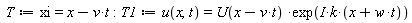 T := xi = -t*v+x; T1 := u(x, t) = U(-t*v+x)*exp(I*k*(t*w+x))