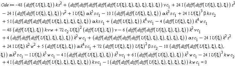 Ode := (24*I)*U(xi)*k^2*w^2-6*(diff(diff(diff(U(xi), xi), xi), xi))*k^2*v*c[1]+4*(diff(diff(diff(U(xi), xi), xi), xi))*k^2*w*c[1]+(diff(diff(diff(diff(diff(U(xi), xi), xi), xi), xi), xi))*alpha*s*c[1]-(24*I)*U(xi)*k^2*s^2+(24*I)*(diff(diff(U(xi), xi), xi))*s^2-(24*I)*(diff(diff(U(xi), xi), xi))*v^2+(diff(U(xi), xi))*k^4*v*c[1]-4*(diff(U(xi), xi))*k^4*w*c[1]-48*(diff(U(xi), xi))*k*v*w+72*c[2]*U(xi)^2*(diff(U(xi), xi))*v-48*(diff(U(xi), xi))*k*s^2+(diff(diff(diff(diff(diff(U(xi), xi), xi), xi), xi), xi))*v*c[1]-(4*I)*(diff(diff(U(xi), xi), xi))*k^3*v*c[1]+72*(diff(U(xi), xi))*U(xi)^2*beta*s*c[2]-10*(diff(diff(diff(U(xi), xi), xi), xi))*alpha*k^2*s*c[1]+5*(diff(U(xi), xi))*alpha*k^4*s*c[1]+(4*I)*(diff(diff(diff(diff(U(xi), xi), xi), xi), xi))*k*v*c[1]+(6*I)*(diff(diff(U(xi), xi), xi))*k^3*w*c[1]-(24*I)*U(xi)^3*k*w*c[2]+I*U(xi)*alpha*k^5*s*c[1]-(10*I)*(diff(diff(U(xi), xi), xi))*alpha*k^3*s*c[1]+(24*I)*U(xi)^3*beta*k*s*c[2]+(5*I)*(diff(diff(diff(diff(U(xi), xi), xi), xi), xi))*alpha*k*s*c[1]-I*(diff(diff(diff(diff(U(xi), xi), xi), xi), xi))*k*w*c[1]-I*U(xi)*k^5*w*c[1] = 0