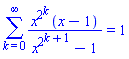 sum(x^(2^k)*(x-1)/(x^(2^(k+1))-1), k = 0 .. infinity) = 1