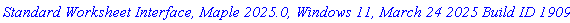 `Standard Worksheet Interface, Maple 2025.0, Windows 11, March 24 2025 Build ID 1909157`